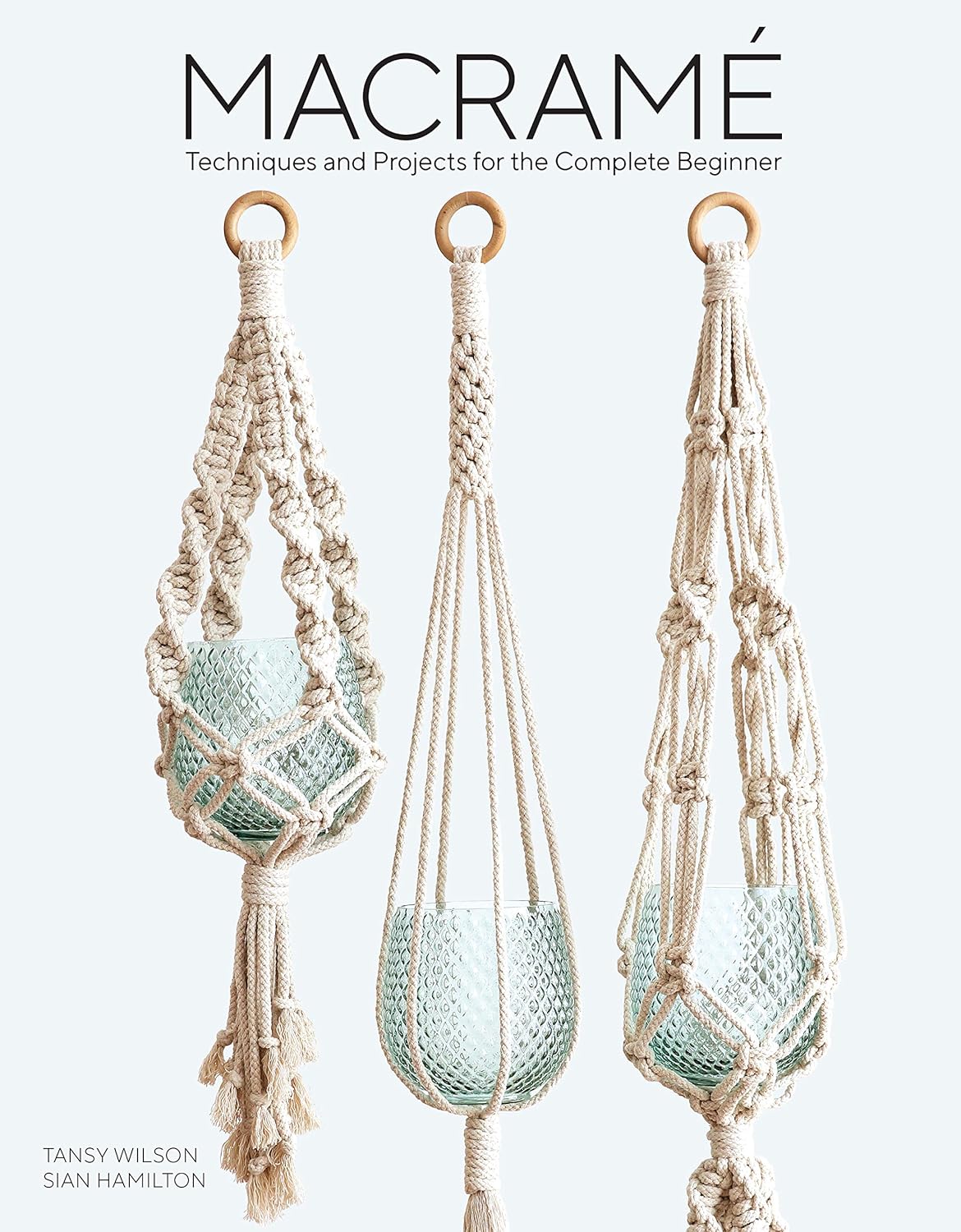 Macramé Techniques and Projects for the Complete Beginner